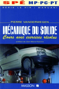 Pierre Vanderwegen - Mecanique Du Solide. Cours Avec Exercices Resolus.