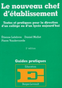 Pierre Vandevoorde et Daniel Mallet - Le nouveau chef d'établissement - Textes et pratiques pour la direction d'un collège ou d'un lycée aujourd'hui, mis à jour au 1er juillet 1996.