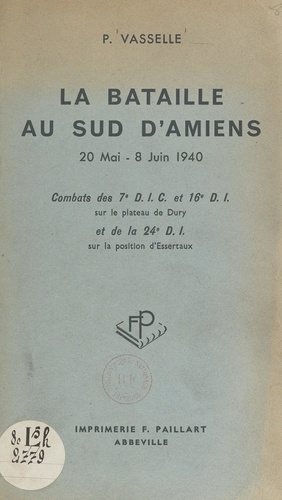 La bataille au Sud d'Amiens, 20 mai-8 juin 1940. Combats des 7e D.I.C. et 16e D.I. sur le plateau de Dury et de la 24e D.I. sur la position d'Essertaux