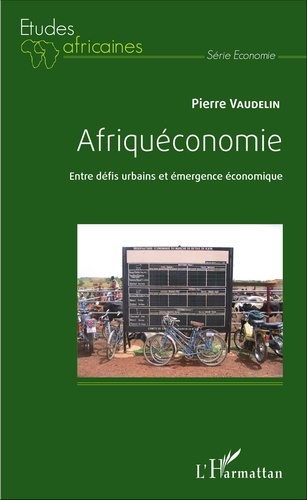 Pierre Vaudelin - Afriquéconomie - Entre défis urbains et émergence économique.