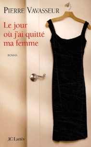 Pierre Vavasseur - Le Jour Ou J'Ai Quitte Ma Femme.
