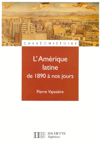 L Amerique Latine De 1890 A Nos Jours De Pierre Vayssiere Livre Decitre