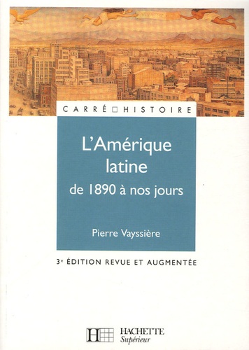 L'Amérique latine de 1890 à nos jours 3e édition revue et augmentée