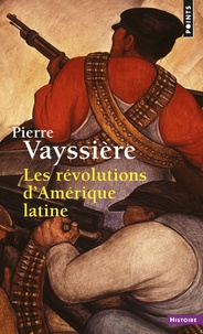Pierre Vayssière - Les révolutions d'Amérique latine.