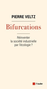 Good ebooks téléchargement gratuit Bifurcations  - Réinventer la socoété industrielle par l'écologie ? CHM PDB DJVU par Pierre Veltz (French Edition)
