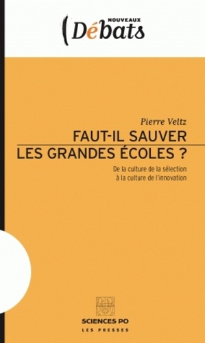 Faut il sauver les grandes écoles?. De la culture de la sélection à la culture de l'innovation