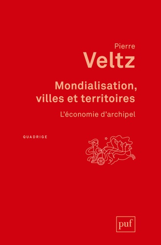 Pierre Veltz - Mondialisation, villes et territoires - L'économie d'archipel.