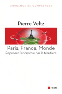 Pierre Veltz - Paris, France, Monde - Repenser l'économie par le territoire.