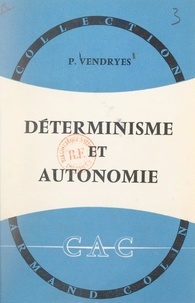 Pierre Vendryès et Paul Montel - Déterminisme et autonomie.