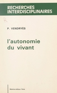 Pierre Vendryès et Pierre Delattre - L'autonomie du vivant.