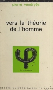 Pierre Vendryès et Jean Fourastié - Vers la Théorie de l'Homme.