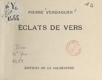 Pierre Verdaguer - Éclats de vers.