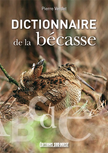 Pierre Verdet - Dictionnaire de la bécasse.