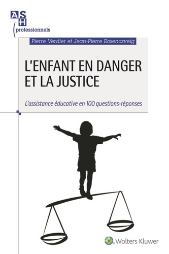 Pierre Verdier et Jean-Pierre Rosenczveig - L'enfant en danger et la justice - L'assistance éducative en 100 questions-réponses.