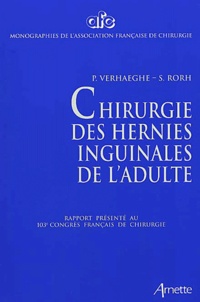 Pierre Verhaeghe et S Rorh - Chirurgie des hernies inguinales de l'adulte. - Rapport présenté au 103ème Congrès français de chirurgie, Paris, 4-6 octobre 2001.