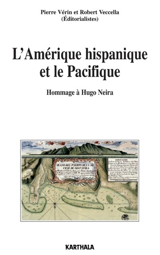 Pierre Vérin et Robert Veccella - L'Amérique hispanique et le Pacifique - Hommage à Hugo Neira.