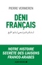 Pierre Vermeren - Déni français - Notre histoire secrète des liaisons franco-arabes.