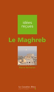 Pierre Vermeren - Le Maghreb.