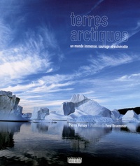 Pierre Vernay - Terres arctiques - Un monde immense, sauvage et vulnérable.