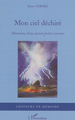 Pierre Verney - Mon ciel déchiré - Mémoires d'un ancien prêtre ouvrier.