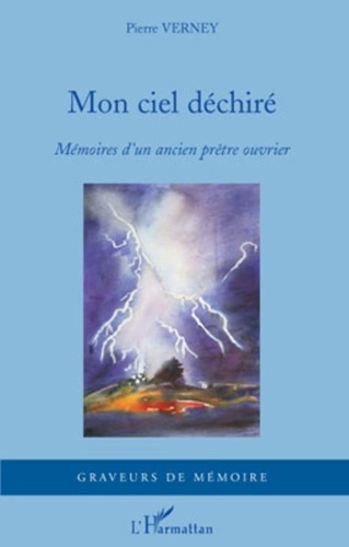 Pierre Verney - Mon ciel déchiré - Mémoires d'un ancien prêtre ouvrier.