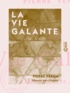 Pierre Véron et  Draner - La Vie galante.