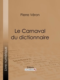 Pierre Véron et Paul Hadol - Le Carnaval du dictionnaire.