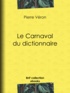 Pierre Véron et Paul Hadol - Le Carnaval du dictionnaire.