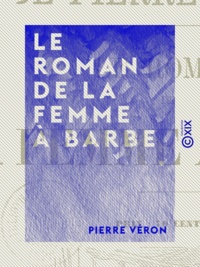 Pierre Véron - Le Roman de la femme à barbe.