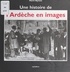 Pierre Veyrenc - Une histoire de l'Ardèche en images.