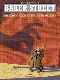 Pierre Veys et  Barral - Baker Street Tome 1 : Sherlock Holmes n'a peur de rien.