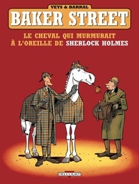 Pierre Veys et Nicolas Barral - Baker Street Tome 5 : Le cheval qui murmurait à l'oreille de Sherlock Holmes.