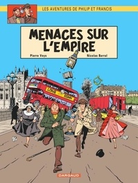 Pierre Veys et Nicolas Barral - Les aventures de Philip et Francis Tome 1 : Menaces sur l'Empire.