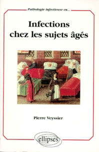 Pierre Veyssier - Infections chez les sujets âgés.