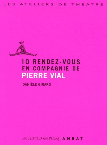 Pierre Vial et Danièle Girard - 10 rendez-vous en compagnie de Pierre Vial.