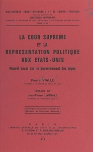 Pierre Vialle et Georges Burdeau - La Cour suprême et la représentation politique aux États-Unis - Nouvel essai sur le gouvernement des juges.
