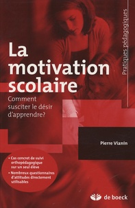 Pierre Vianim - La motivation scolaire - Comment susciter le désir d'apprendre ?.