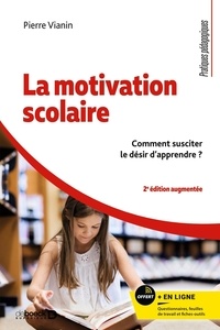 Pierre Vianin - La motivation scolaire - Comment susciter le désir d'apprendre ?.