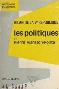 Pierre Viansson-Ponté - Bilan de la Ve République - Les politiques.