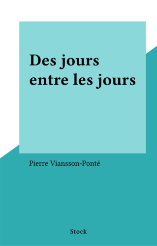 Chroniques /Pierre Viansson-Ponté Des Jours entre les Chroniques. Des Jours entre les jours