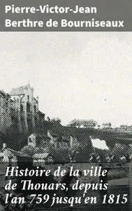 Histoire de la ville de Thouars, depuis l'an 759 jusqu'en 1815