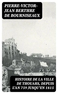 Histoire de la ville de Thouars, depuis l'an 759 jusqu'en 1815