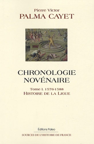 Chronologie Novenaire Tome 1 1576 1588 Pierre Victor Palma Cayet Livres Furet Du Nord