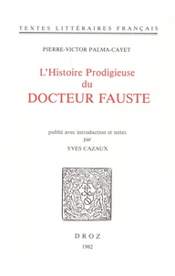 Pierre-Victor Palma-Cayet - L'histoire prodigieuse du Docteur Fauste.