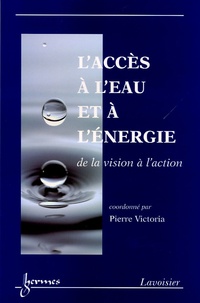 Pierre Victoria - L'accès à l'eau et à l'énergie - De la vision à l'action.