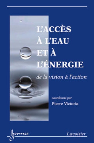 Pierre Victoria - L'accès à l'eau et à l'énergie - De la vision à l'action.