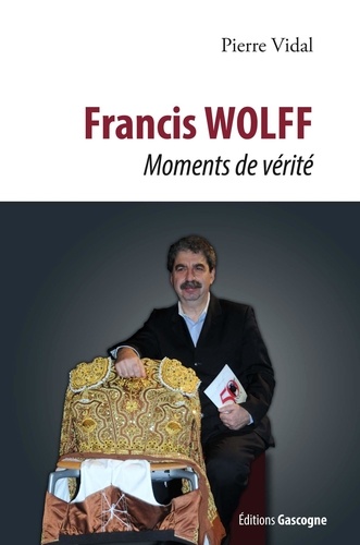 Pierre Vidal - Francis Wolff - Moment de vérité.