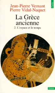Pierre Vidal-Naquet et Jean-Pierre Vernant - LA GRECE ANCIENNE. - Tome 2, L'espace et le temps.