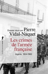 Pierre Vidal-Naquet - Les crimes de l'armée française - Algérie 1954-1962.