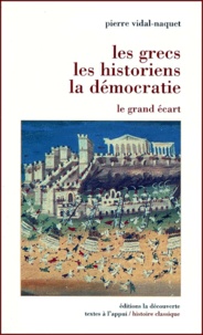 Pierre Vidal-Naquet - Les Grecs, Les Historiens, La Democratie. Le Grand Ecart.
